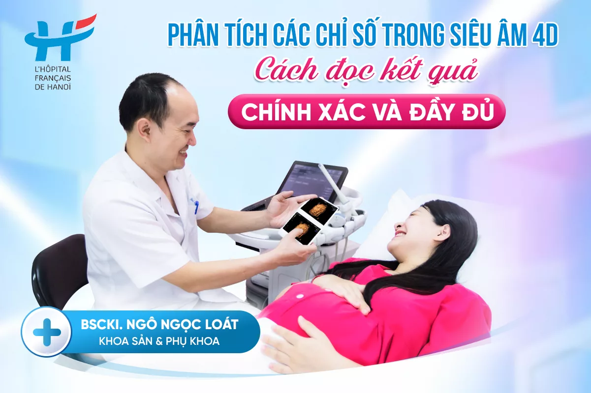 Phân tích các chỉ số trong siêu âm 4D, đọc kết quả nhanh